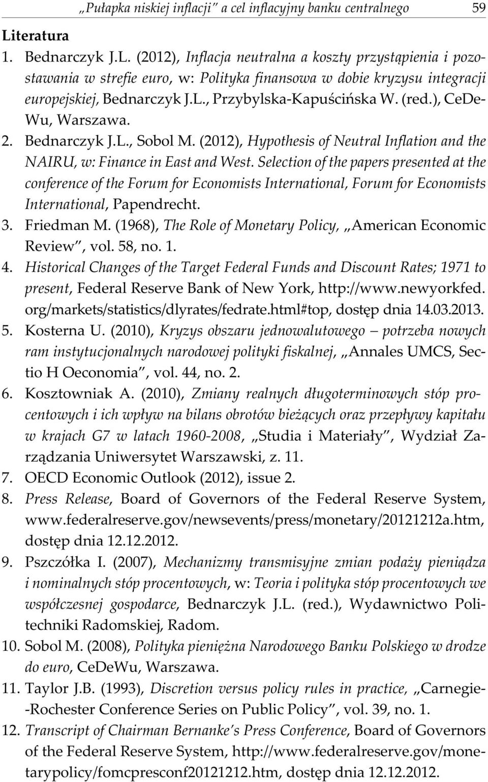 (red.), CeDe- Wu, Warszawa. 2. Bednarczyk J.L., Sobol M. (2012), Hypothesis of Neutral Inflation and the NAIRU, w: Finance in East and West.