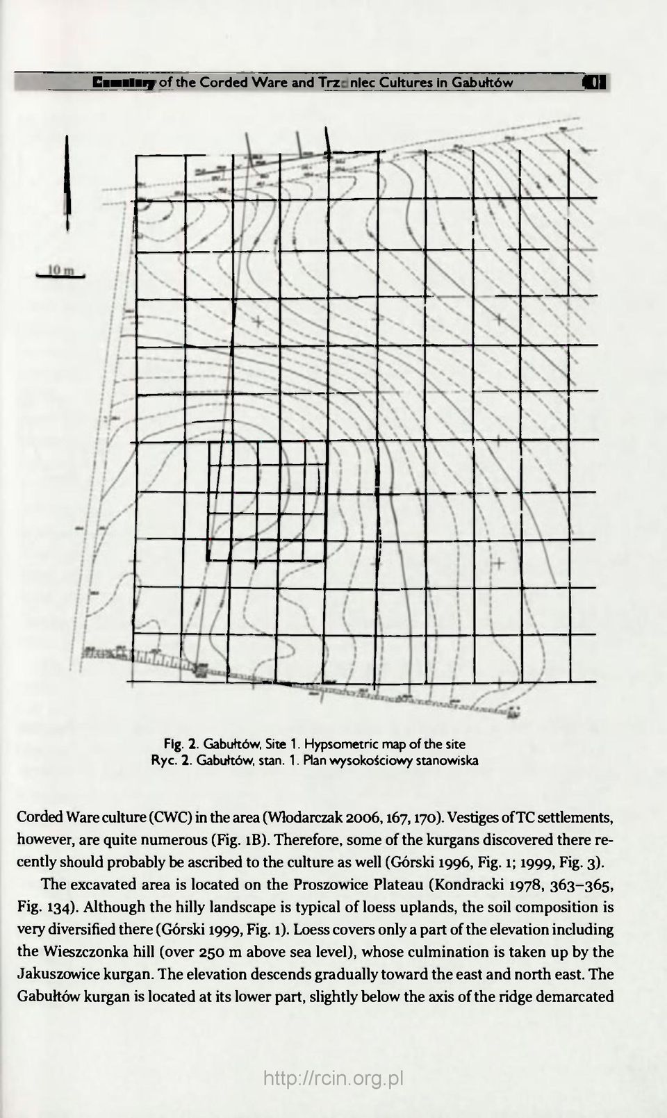 1; 1999, Fig. 3). The excavated area is located on the Proszowice Plateau (Kondracki 1978, 363-365, Fig. 134).