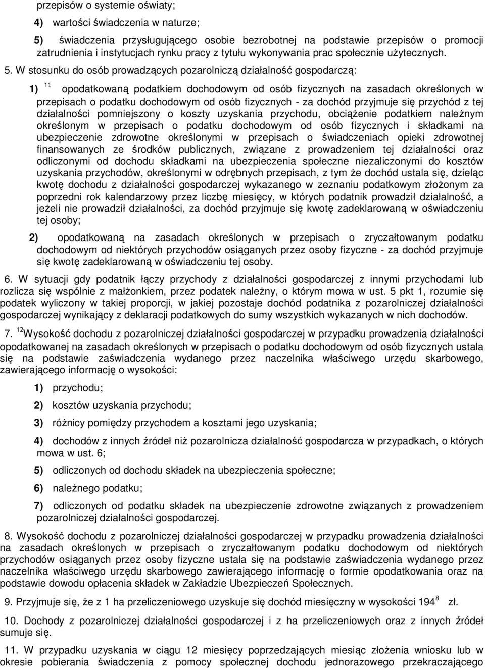 W stosunku do osób prowadzących pozarolniczą działalność gospodarczą: 1) 11 opodatkowaną podatkiem dochodowym od osób fizycznych na zasadach określonych w przepisach o podatku dochodowym od osób