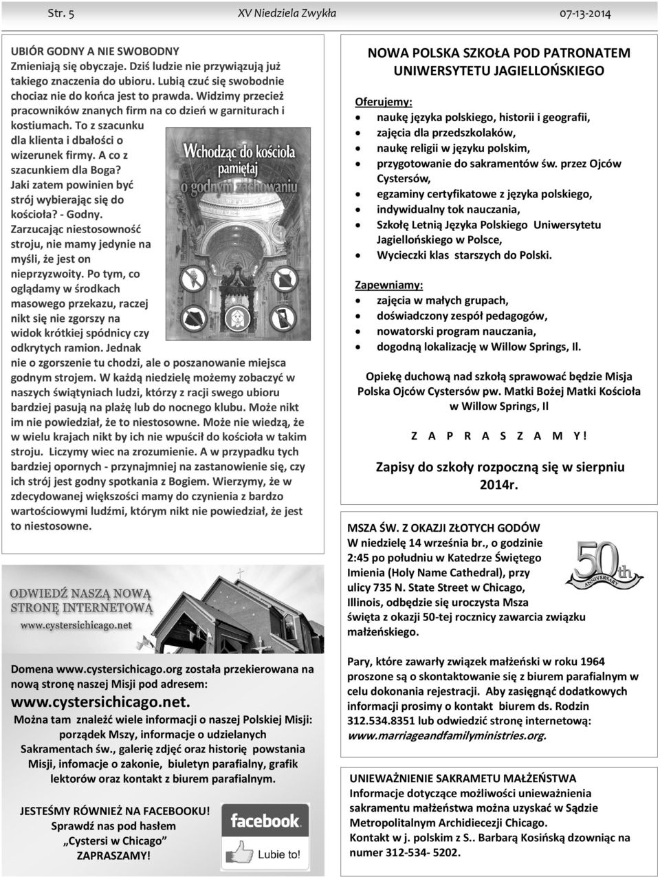 A co z szacunkiem dla Boga? Jaki zatem powinien być strój wybierając się do kościoła? Godny. Zarzucając niestosowność stroju, nie mamy jedynie na myśli, że jest on nieprzyzwoity.