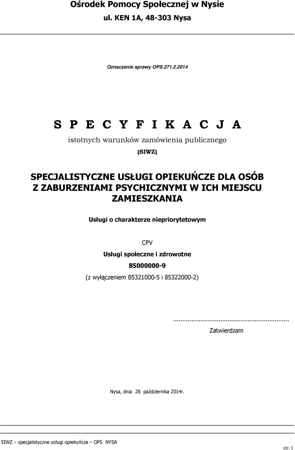 OPIEKUŃCZE DLA OSÓB Z ZABURZENIAMI PSYCHICZNYMI W ICH MIEJSCU ZAMIESZKANIA Usługi o charakterze