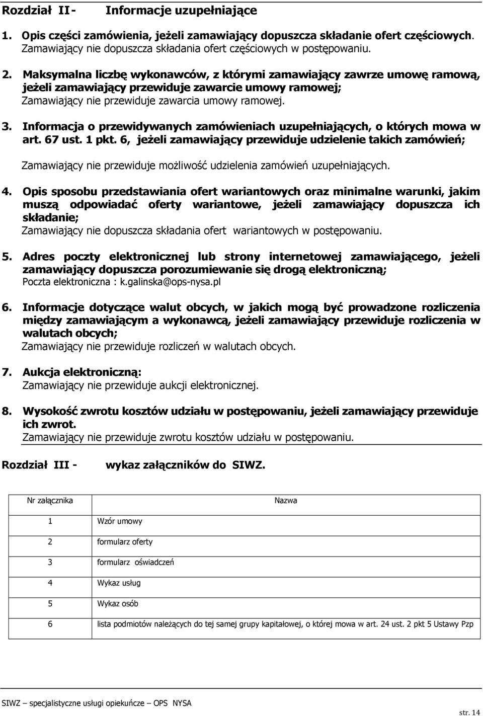 Informacja o przewidywanych zamówieniach uzupełniających, o których mowa w art. 67 ust. 1 pkt.