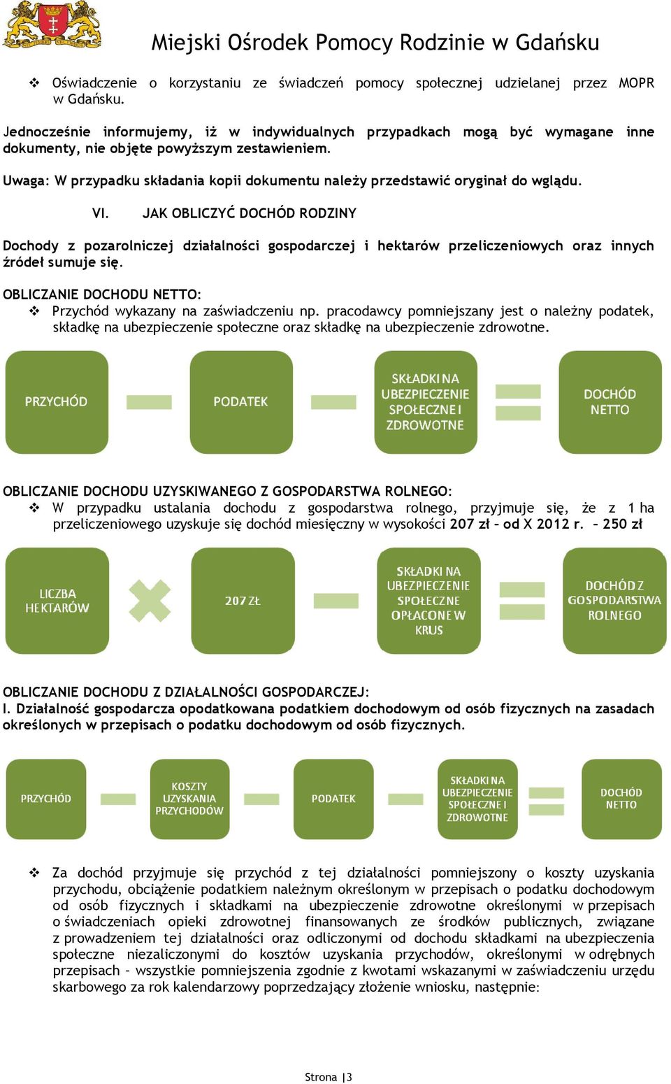 Uwaga: W przypadku składania kopii dokumentu należy przedstawić oryginał do wglądu. VI.