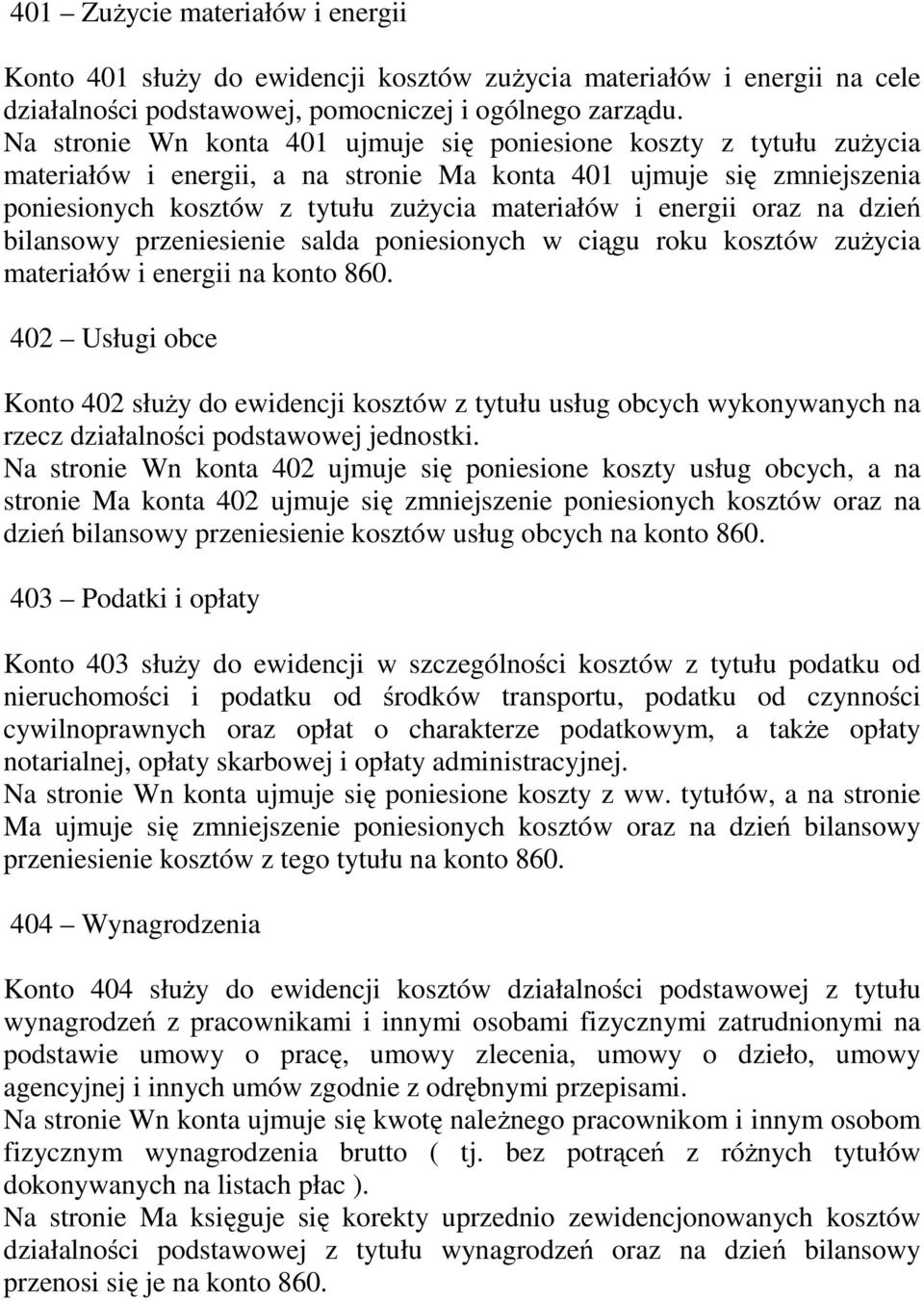 energii oraz na dzień bilansowy przeniesienie salda poniesionych w ciągu roku kosztów zuŝycia materiałów i energii na konto 860.