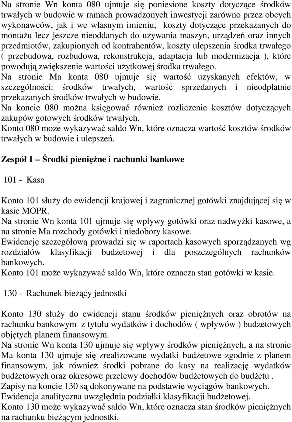 rekonstrukcja, adaptacja lub modernizacja ), które powodują zwiększenie wartości uŝytkowej środka trwałego.