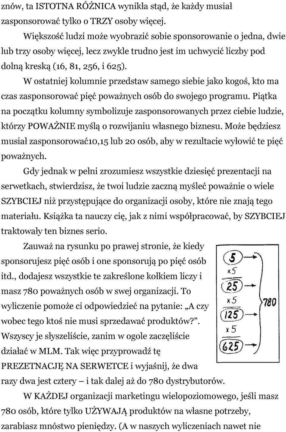 W ostatniej kolumnie przedstaw samego siebie jako kogoś, kto ma czas zasponsorować pięć poważnych osób do swojego programu.