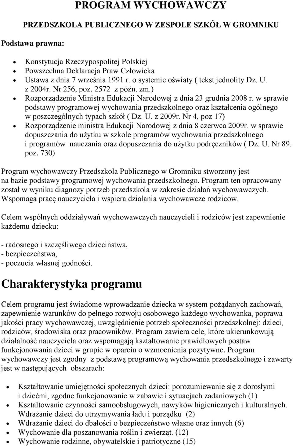 w sprawie podstawy programowej wychowania przedszkolnego oraz kształcenia ogólnego w poszczególnych typach szkół ( Dz. U. z 2009r.