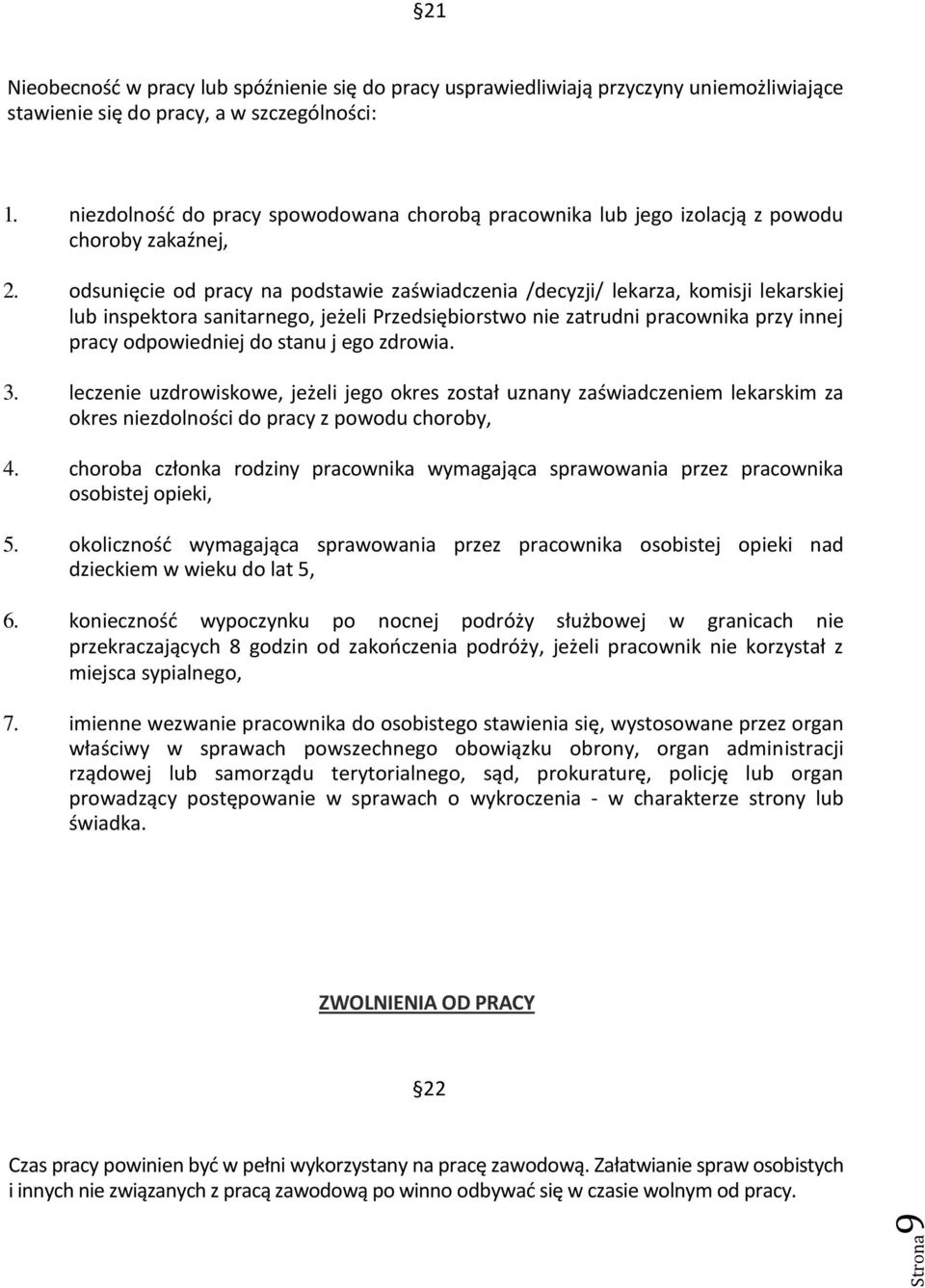 odsunięcie od pracy na podstawie zaświadczenia /decyzji/ lekarza, komisji lekarskiej lub inspektora sanitarnego, jeżeli Przedsiębiorstwo nie zatrudni pracownika przy innej pracy odpowiedniej do stanu