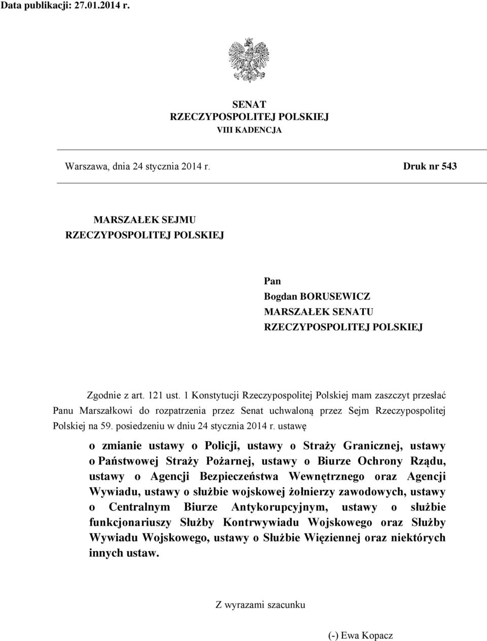 1 Konstytucji Rzeczypospolitej Polskiej mam zaszczyt przesłać Panu Marszałkowi do rozpatrzenia przez Senat uchwaloną przez Sejm Rzeczypospolitej Polskiej na 59. posiedzeniu w dniu 24 stycznia 2014 r.