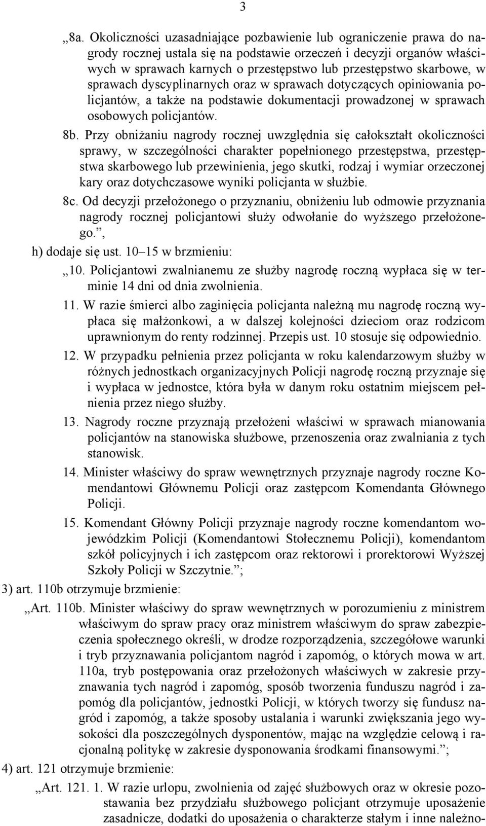 Przy obniżaniu nagrody rocznej uwzględnia się całokształt okoliczności sprawy, w szczególności charakter popełnionego przestępstwa, przestępstwa skarbowego lub przewinienia, jego skutki, rodzaj i