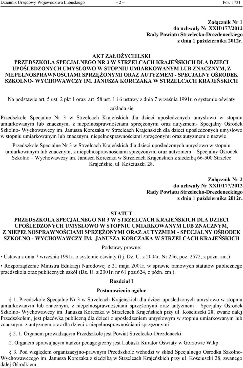 SPECJALNY OŚRODEK SZKOLNO- WYCHOWAWCZY IM. JANUSZA KORCZAKA W STRZELCACH KRAJEŃSKICH Na podstawie art. 5 ust. 2 pkt 1 oraz art. 58 ust. 1 i 6 ustawy z dnia 7 września 1991r.