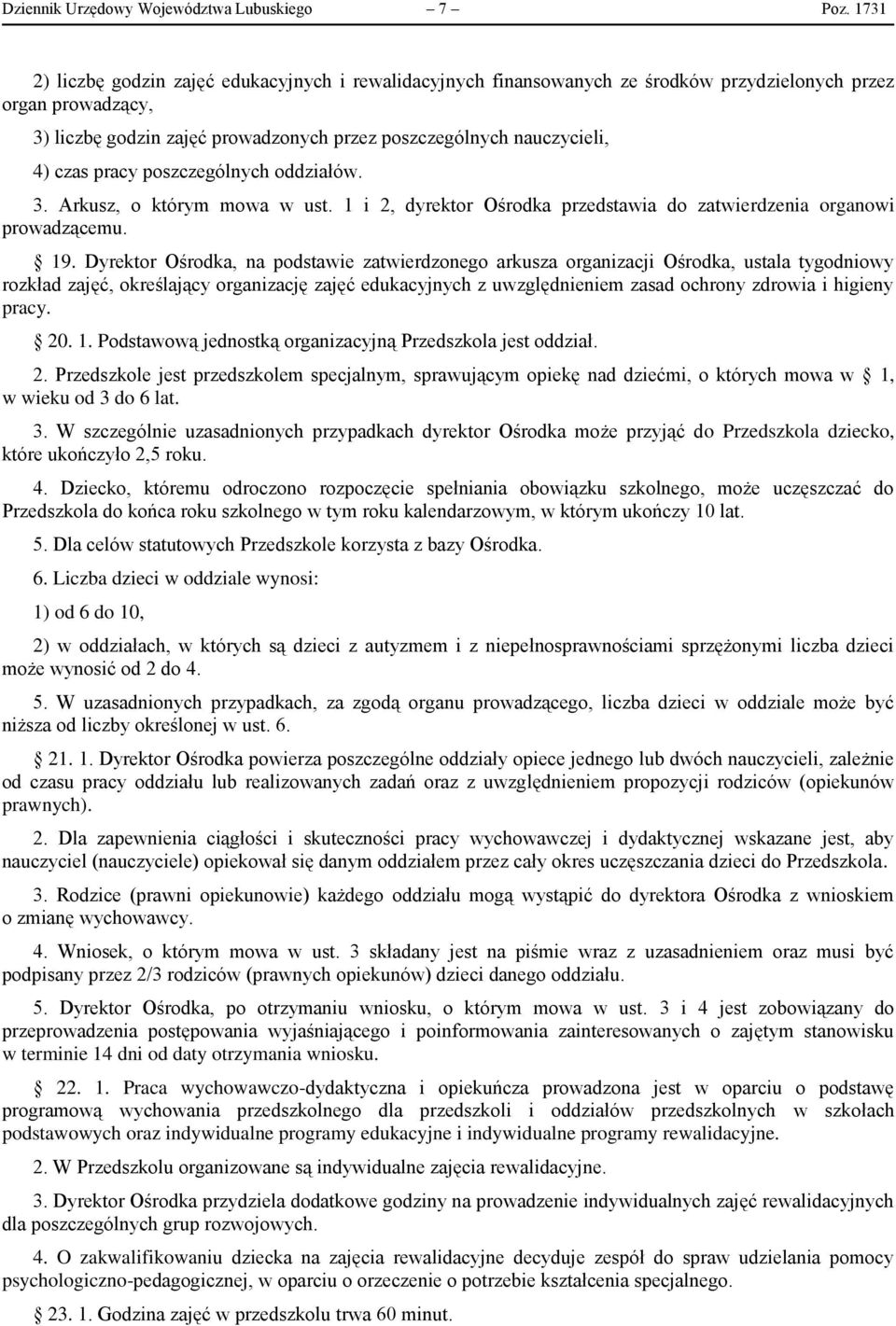 czas pracy poszczególnych oddziałów. 3. Arkusz, o którym mowa w ust. 1 i 2, dyrektor Ośrodka przedstawia do zatwierdzenia organowi prowadzącemu. 19.