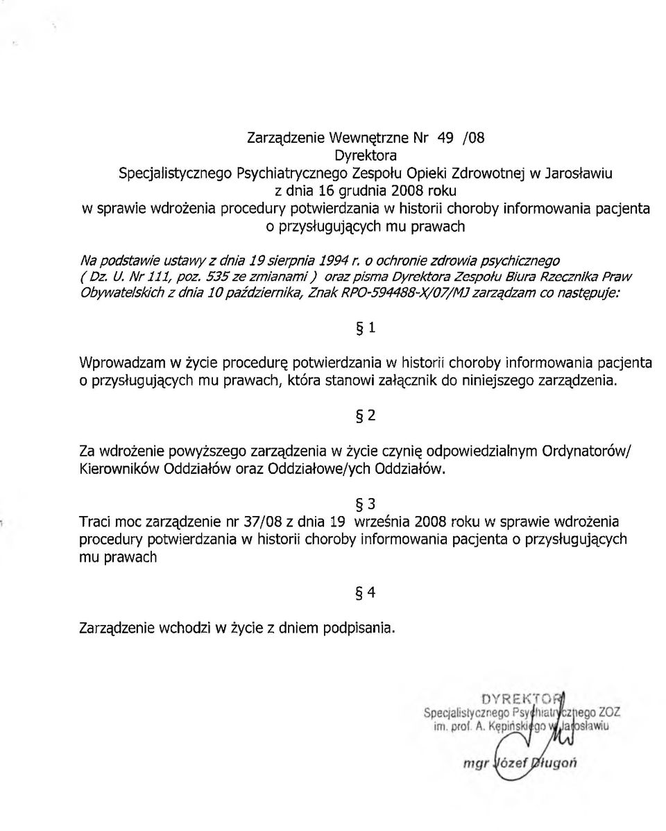 53 5ze zmianami) oraz pisma Dyrektora Zespołu Biura Rzecznika Praw Obywatelskich z dnia 10 października, Znak RPO-594488~X/07/MJ zarządzam co następuje: 1 Wprowadzam w życie procedurę potwierdzania w