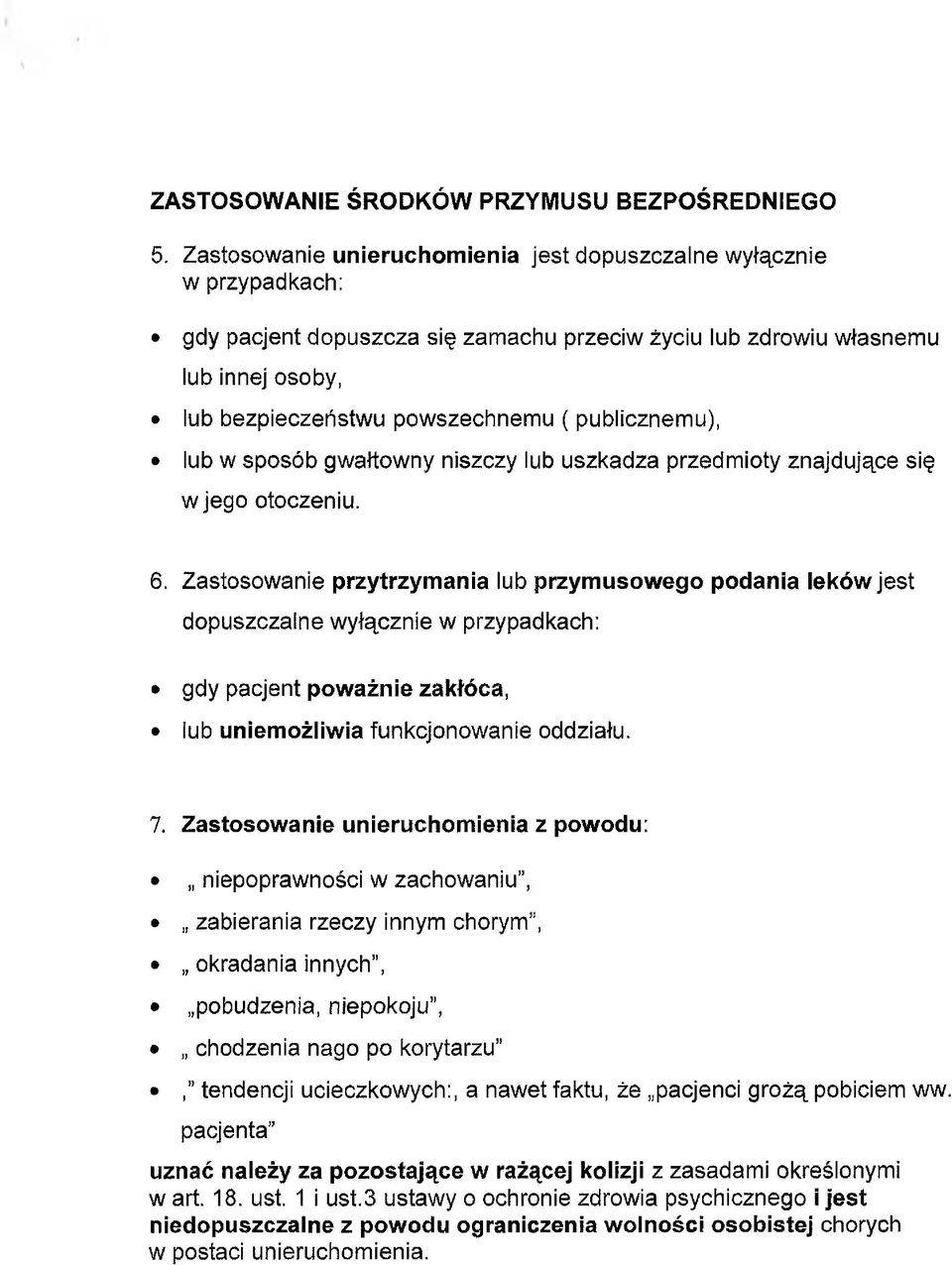 publicznemu), lub w sposób gwałtowny niszczy lub uszkadza przedmioty znajdujące się w jego otoczeniu. 6.