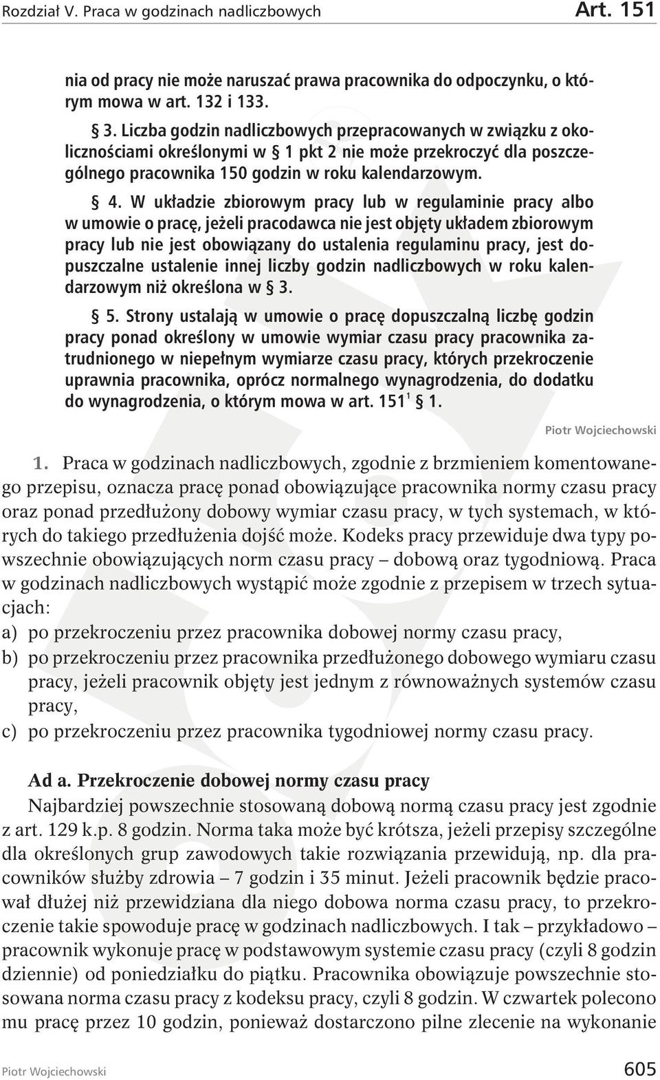 W układzie zbiorowym pracy lub w regulaminie pracy albo w umowie o pracę, jeżeli pracodawca nie jest objęty układem zbiorowym pracy lub nie jest obowiązany do ustalenia regulaminu pracy, jest