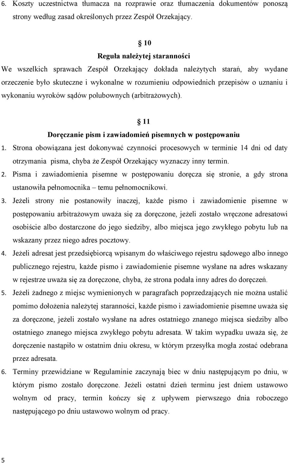 wykonaniu wyroków sądów polubownych (arbitrażowych). 11 Doręczanie pism i zawiadomień pisemnych w postępowaniu 1.