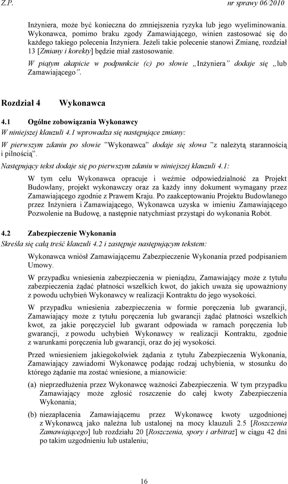 Rozdział 4 Wykonawca 4.1 Ogólne zobowiązania Wykonawcy W niniejszej klauzuli 4.