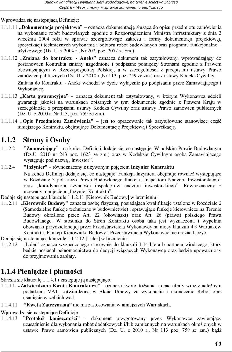 w sprawie szczegółowego zakresu i formy dokumentacji projektowej, specyfikacji technicznych wykonania i odbioru robót budowlanych oraz programu funkcjonalno użytkowego (Dz. U. z 2004 r., Nr 202, poz.