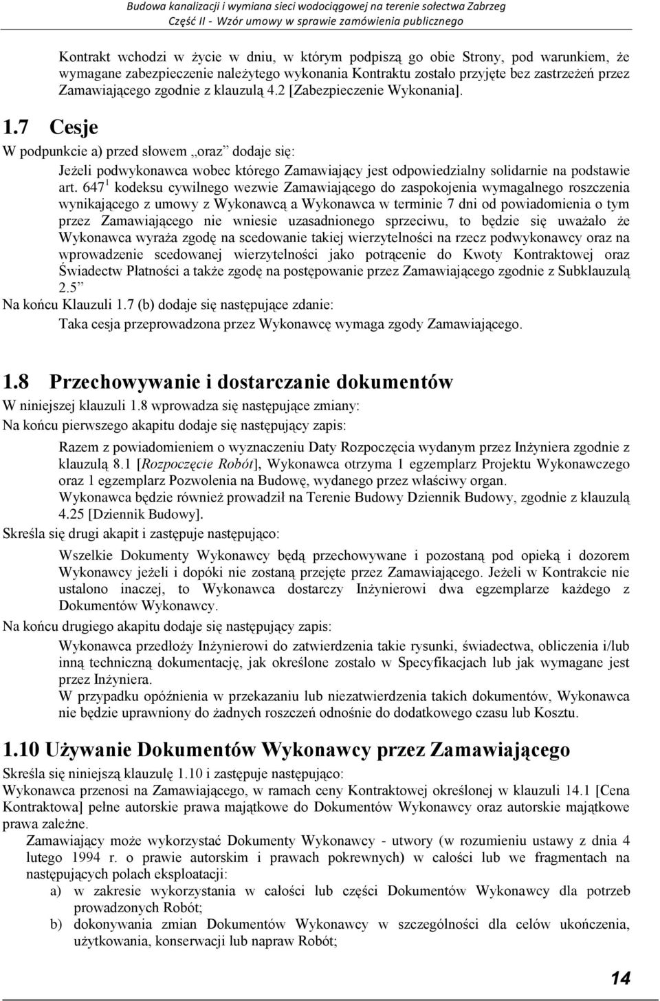 647 1 kodeksu cywilnego wezwie Zamawiającego do zaspokojenia wymagalnego roszczenia wynikającego z umowy z Wykonawcą a Wykonawca w terminie 7 dni od powiadomienia o tym przez Zamawiającego nie