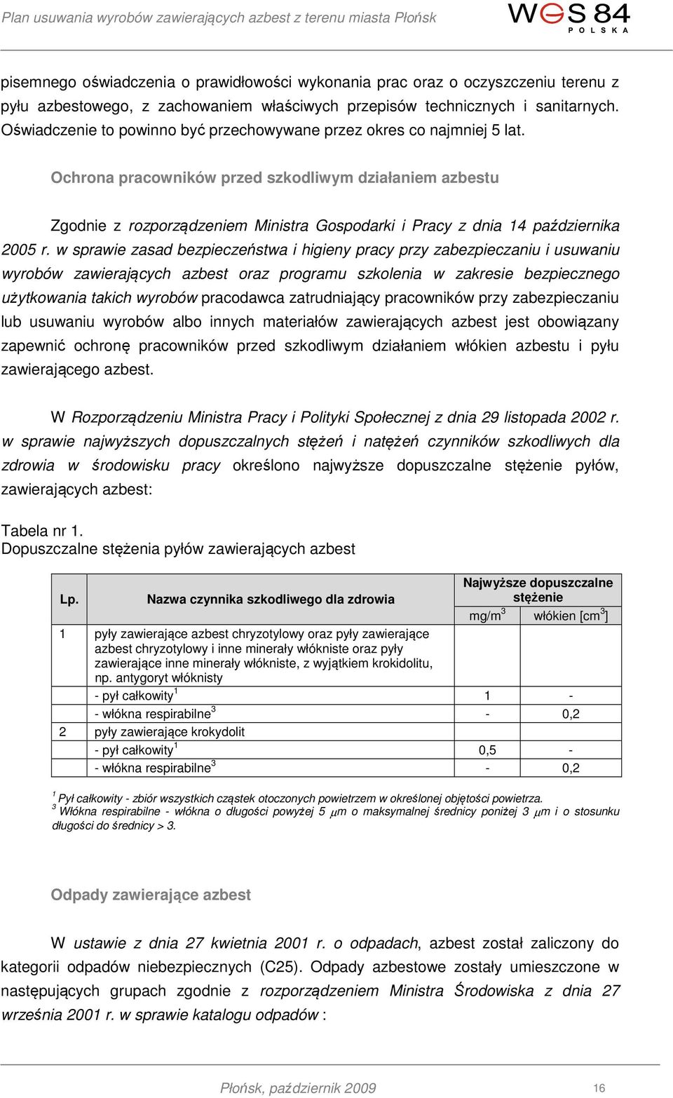 Ochrona pracowników przed szkodliwym działaniem azbestu Zgodnie z rozporządzeniem Ministra Gospodarki i Pracy z dnia 14 października 2005 r.