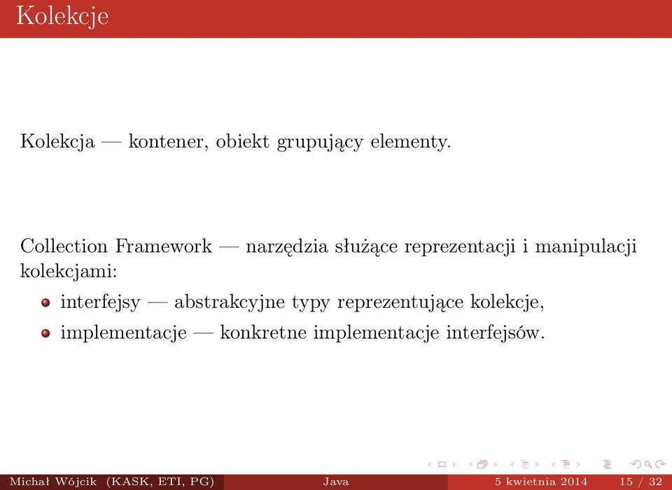 kolekcjami: interfejsy abstrakcyjne typy reprezentujące kolekcje,