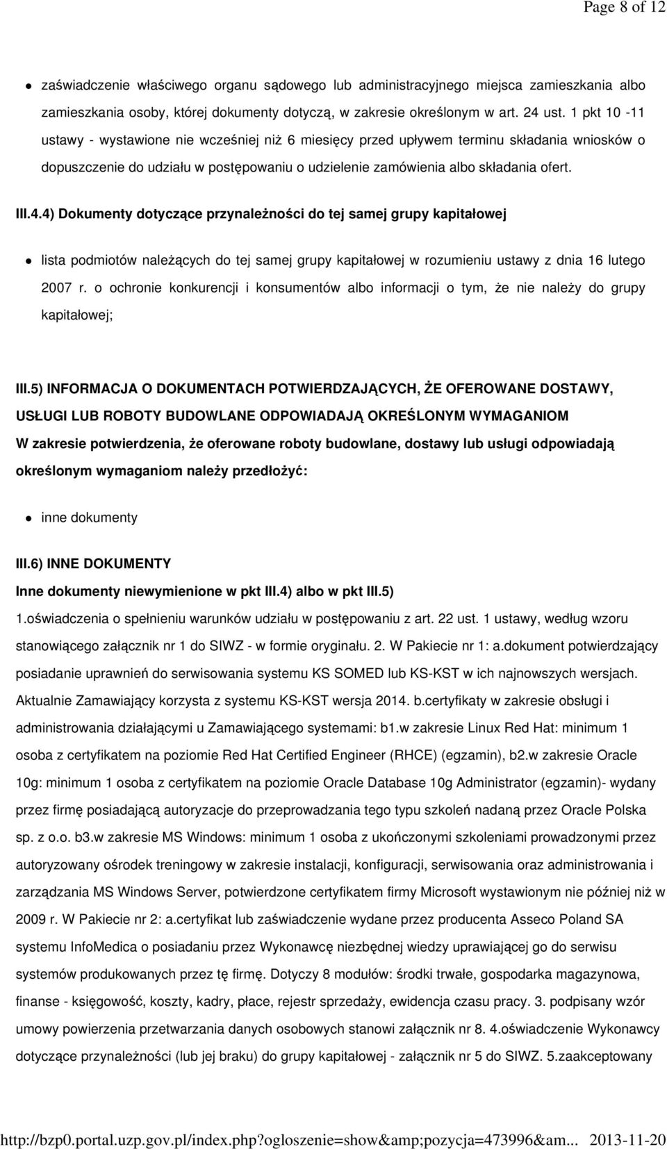 4) Dokumenty dotyczące przynależności do tej samej grupy kapitałowej lista podmiotów należących do tej samej grupy kapitałowej w rozumieniu ustawy z dnia 16 lutego 2007 r.