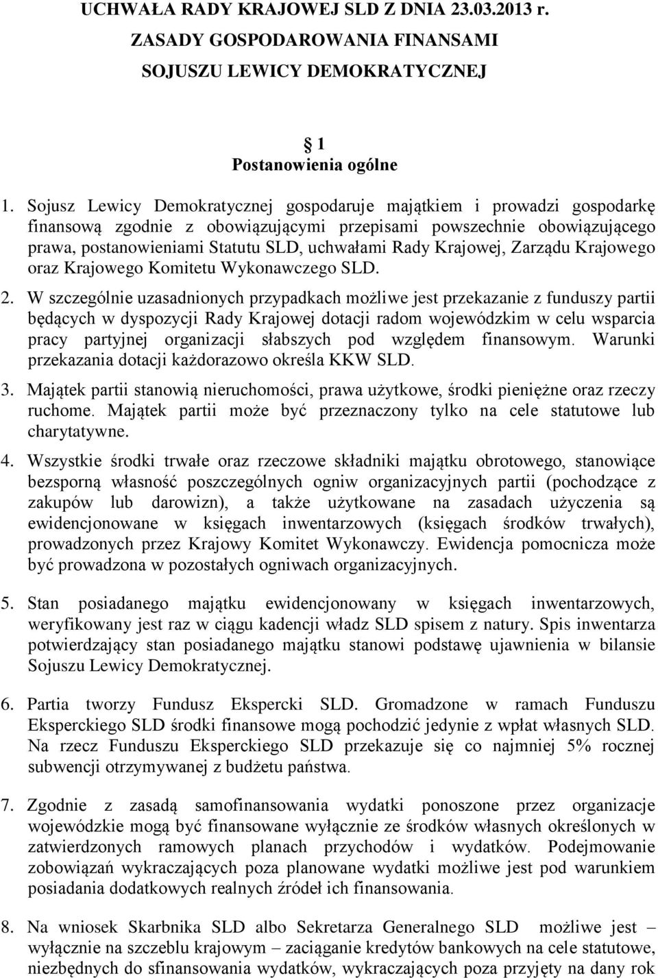 Krajowej, Zarządu Krajowego oraz Krajowego Komitetu Wykonawczego SLD. 2.