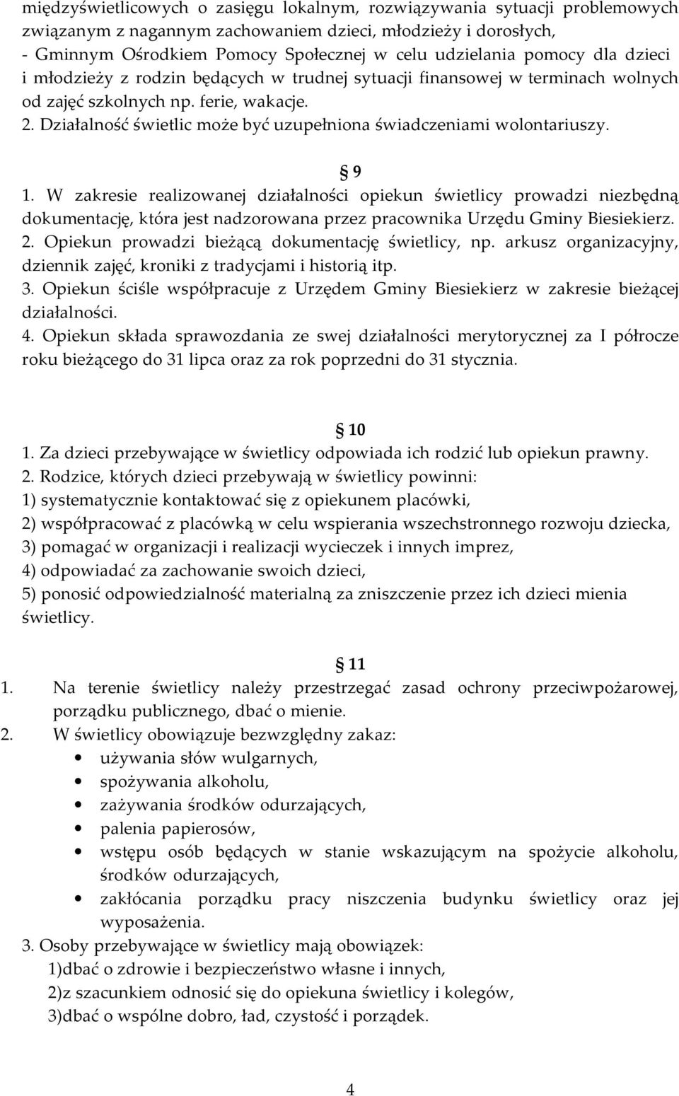 Działalność świetlic może być uzupełniona świadczeniami wolontariuszy. 9 1.