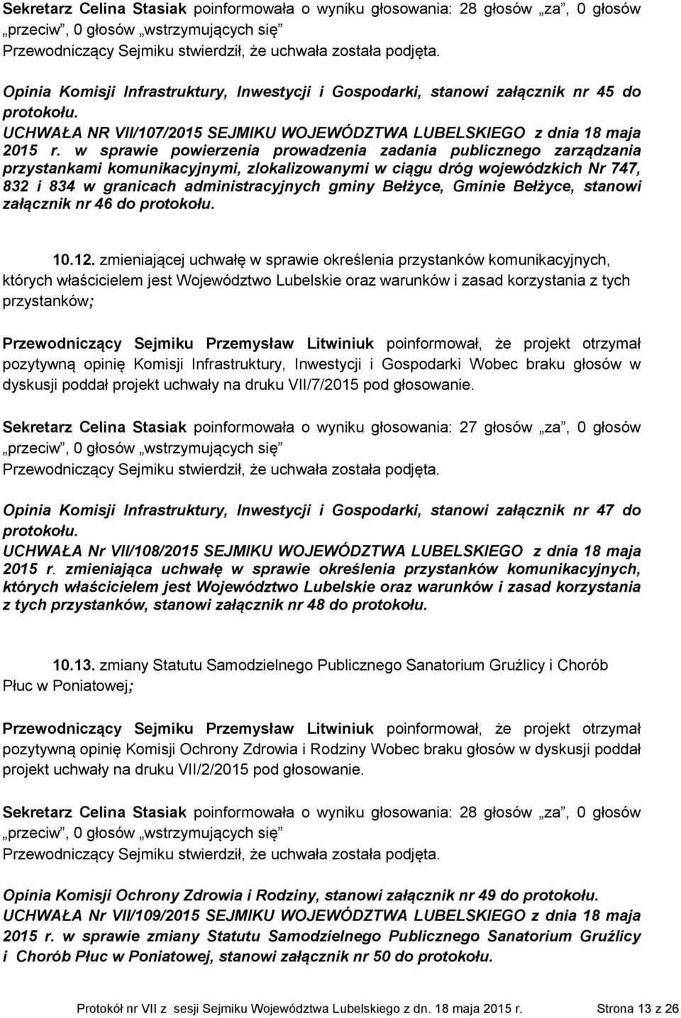 w sprawie powierzenia prowadzenia zadania publicznego zarządzania przystankami komunikacyjnymi, zlokalizowanymi w ciągu dróg wojewódzkich Nr 747, 832 i 834 w granicach administracyjnych gminy