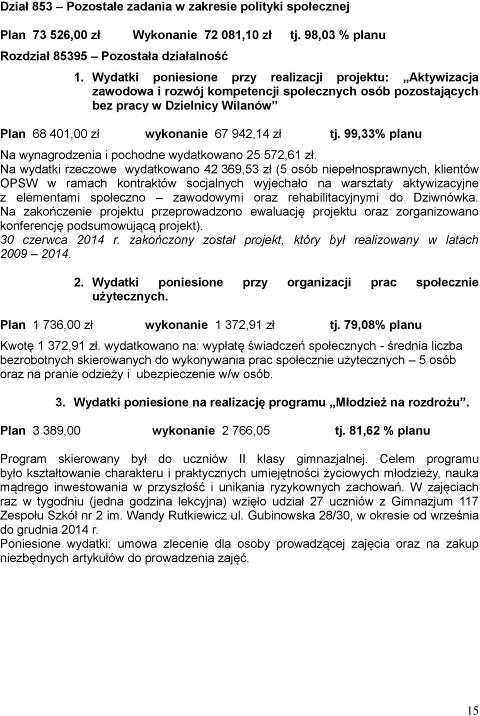 99,33% planu Na wynagrodzenia i pochodne wydatkowano 25 572,61 zł.