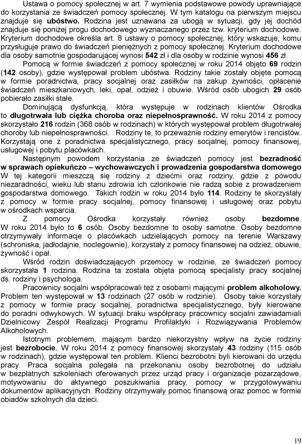 8 ustawy o pomocy społecznej, który wskazuje, komu przysługuje prawo do świadczeń pieniężnych z pomocy społecznej.