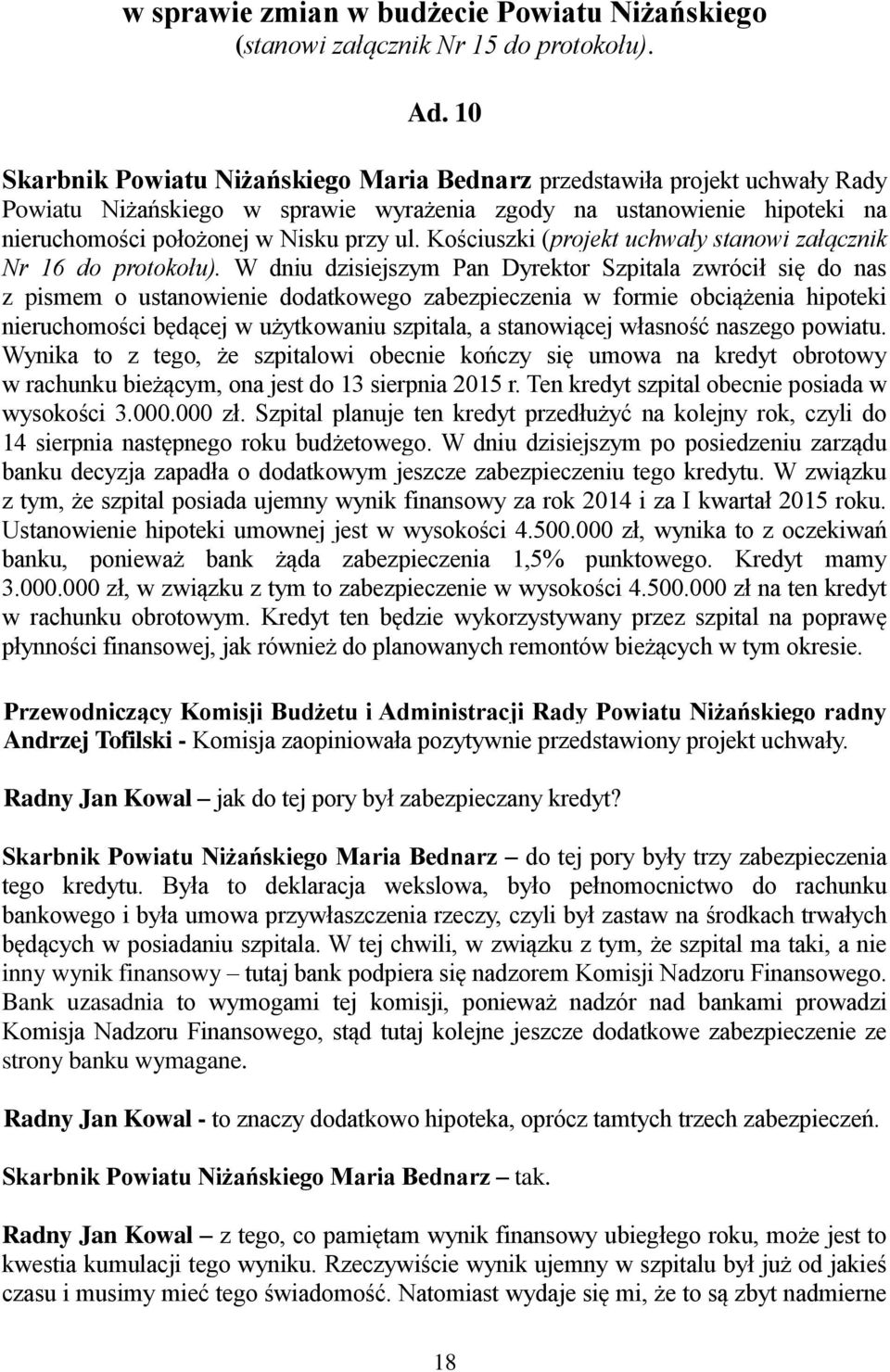 Kościuszki (projekt uchwały stanowi załącznik Nr 16 do protokołu).