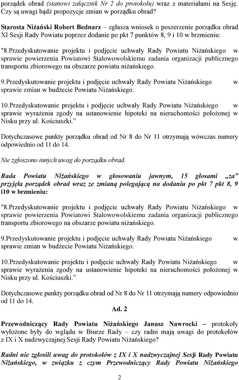 Przedyskutowanie projektu i podjęcie uchwały Rady Powiatu Niżańskiego w sprawie powierzenia Powiatowi Stalowowolskiemu zadania organizacji publicznego transportu zbiorowego na obszarze powiatu