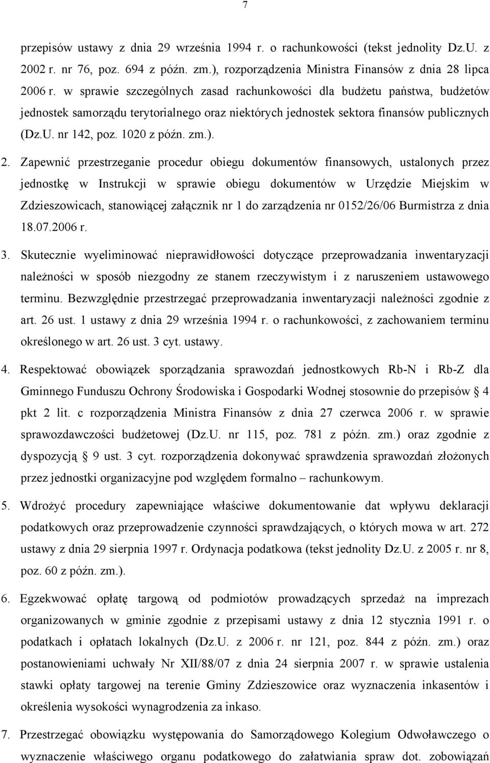 ). 2. Zapewnić przestrzeganie procedur obiegu dokumentów finansowych, ustalonych przez jednostkę w Instrukcji w sprawie obiegu dokumentów w Urzędzie Miejskim w Zdzieszowicach, stanowiącej załącznik