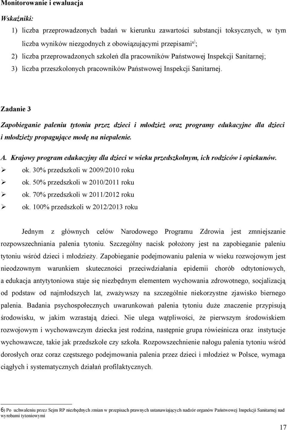 Zadanie 3 Zapobieganie paleniu tytoniu przez dzieci i młodzież oraz programy edukacyjne dla dzieci i młodzieży propagujące modę na niepalenie. A.