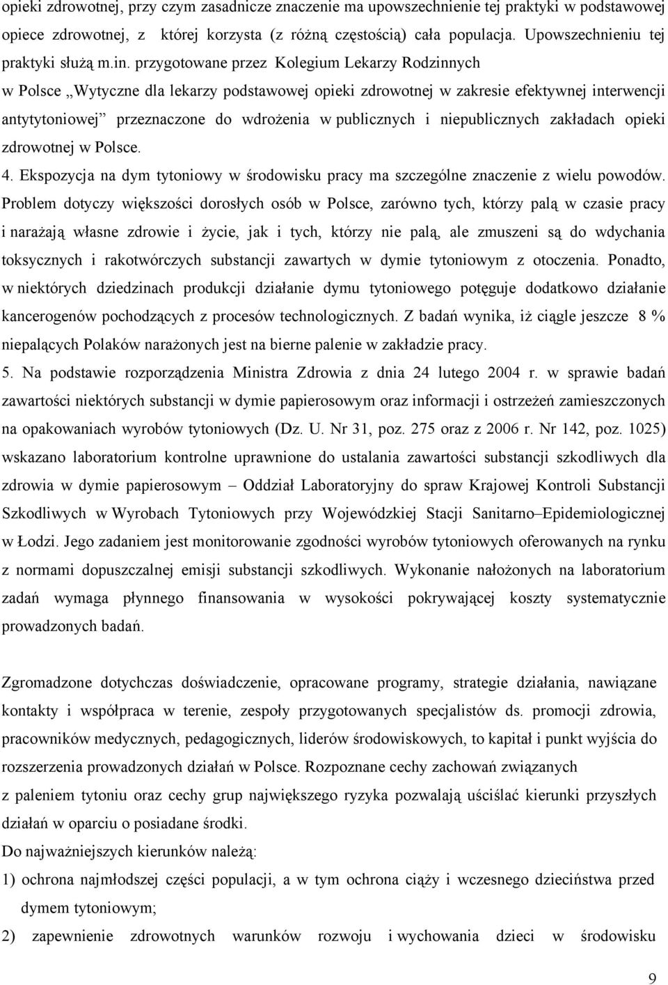 przygotowane przez Kolegium Lekarzy Rodzinnych w Polsce Wytyczne dla lekarzy podstawowej opieki zdrowotnej w zakresie efektywnej interwencji antytytoniowej przeznaczone do wdrożenia w publicznych i