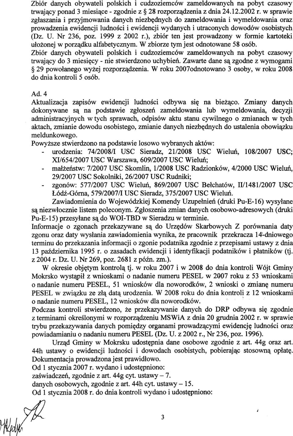 1999 z 2002 r.), zbiór ten jest prowadzony w formie kartoteki u³o onej w porz¹dku alfabetycznym. W zbiorze tym jest odnotowane 58 osób.