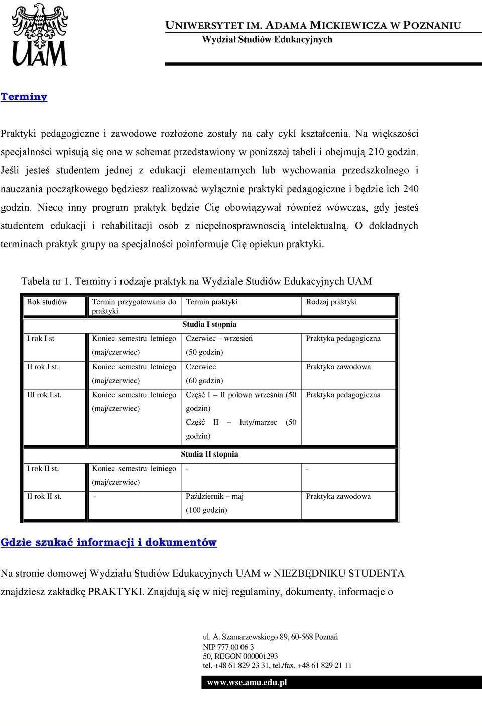 Nieco inny program praktyk będzie Cię obowiązywał również wówczas, gdy jesteś studentem edukacji i rehabilitacji osób z niepełnosprawnością intelektualną.