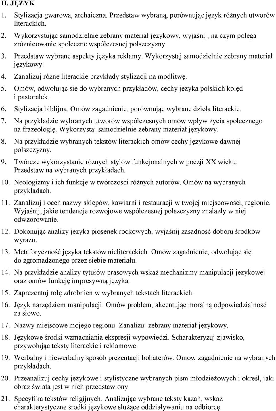 Wykorzystaj samodzielnie zebrany materiał językowy. 4. Zanalizuj różne literackie przykłady stylizacji na modlitwę. 5.