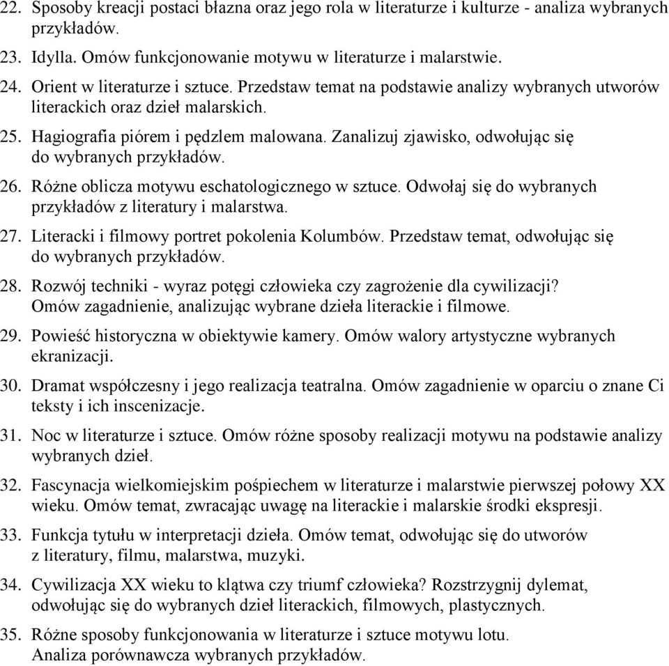 Zanalizuj zjawisko, odwołując się do wybranych przykładów. 26. Różne oblicza motywu eschatologicznego w sztuce. Odwołaj się do wybranych przykładów z literatury i malarstwa. 27.