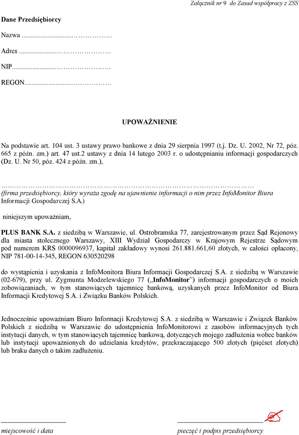 A.) niniejszym upoważniam, PLUS BANK S.A. z siedzibą w Warszawie, ul.