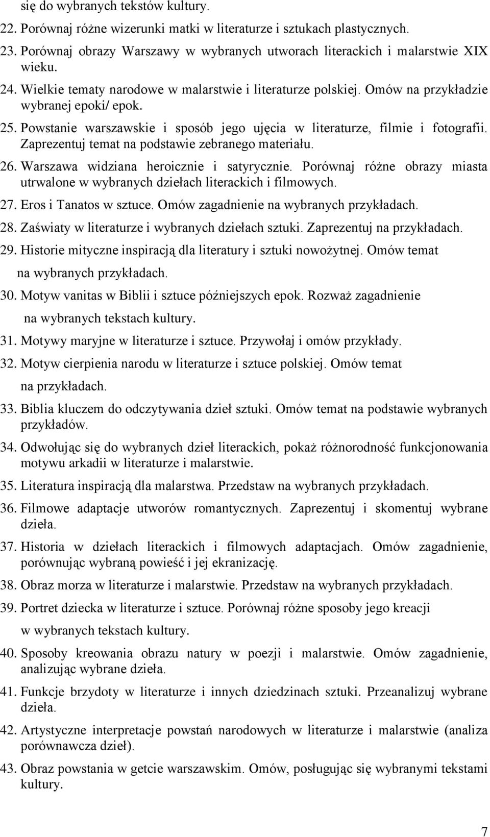 Zaprezentuj temat na podstawie zebranego materiału. 26. Warszawa widziana heroicznie i satyrycznie. Porównaj różne obrazy miasta utrwalone w wybranych dziełach literackich i filmowych. 27.