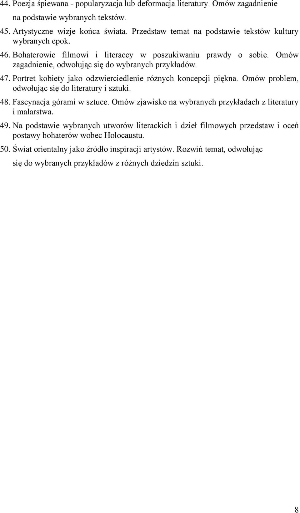 Portret kobiety jako odzwierciedlenie różnych koncepcji piękna. Omów problem, odwołując się do literatury i sztuki. 48. Fascynacja górami w sztuce.