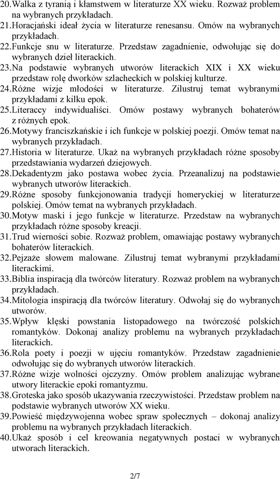 Różne wizje młodości w literaturze. Zilustruj temat wybranymi przykładami z kilku epok. 25. Literaccy indywidualiści. Omów postawy wybranych bohaterów z różnych epok. 26.