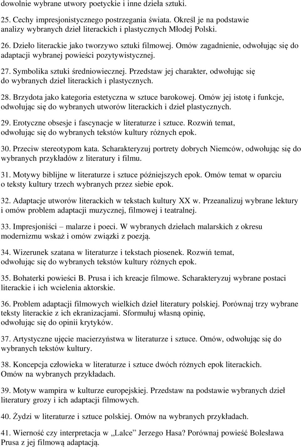 Przedstaw jej charakter, odwołując się do wybranych dzieł literackich i plastycznych. 28. Brzydota jako kategoria estetyczna w sztuce barokowej.