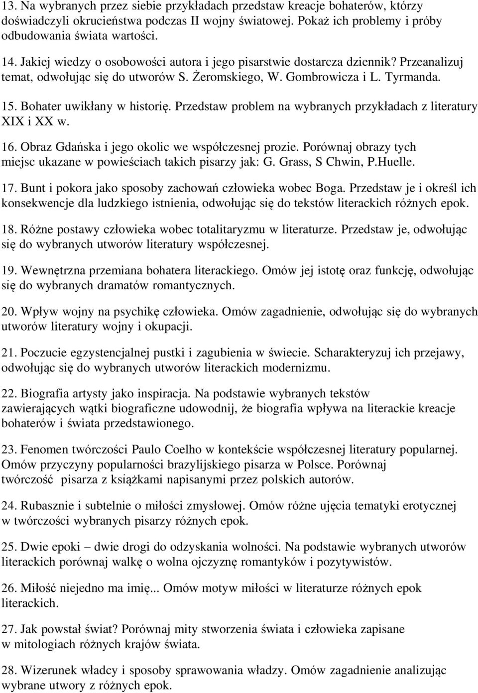 Przedstaw problem na wybranych przykładach z literatury XIX i XX w. 16. Obraz Gdańska i jego okolic we współczesnej prozie. Porównaj obrazy tych miejsc ukazane w powieściach takich pisarzy jak: G.