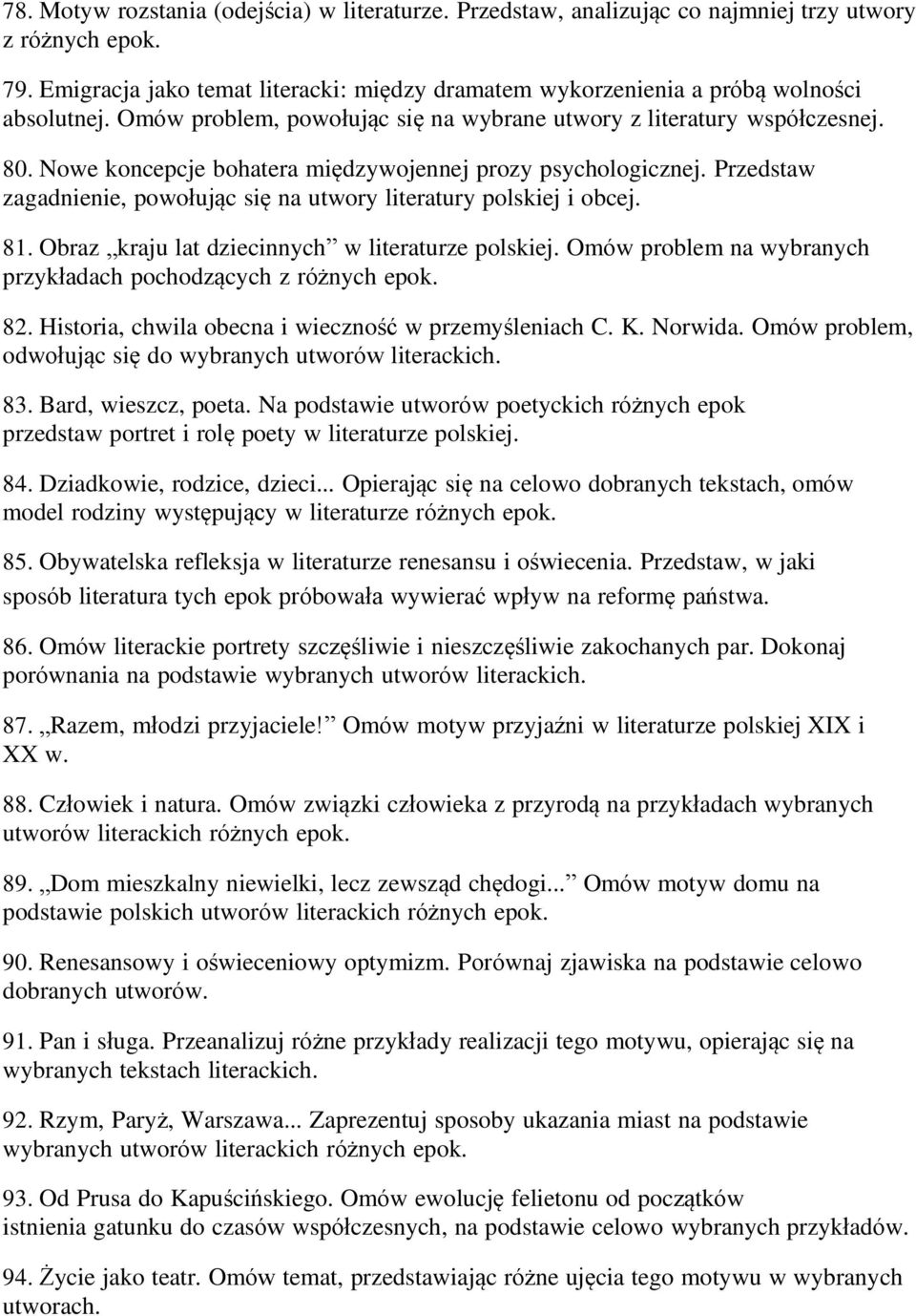 Nowe koncepcje bohatera międzywojennej prozy psychologicznej. Przedstaw zagadnienie, powołując się na utwory literatury polskiej i obcej. 81. Obraz kraju lat dziecinnych w literaturze polskiej.