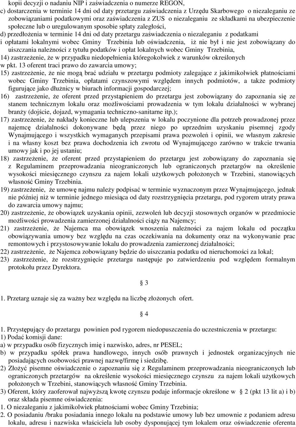 niezaleganiu z podatkami i opłatami lokalnymi wobec Gminy Trzebinia lub oświadczenia, iŝ nie był i nie jest zobowiązany do uiszczania naleŝności z tytułu podatków i opłat lokalnych wobec Gminy