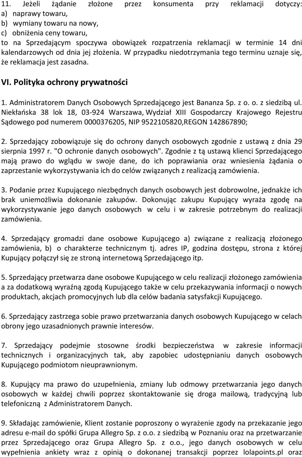 Administratorem Danych Osobowych Sprzedającego jest Bananza Sp. z o. o. z siedzibą ul.