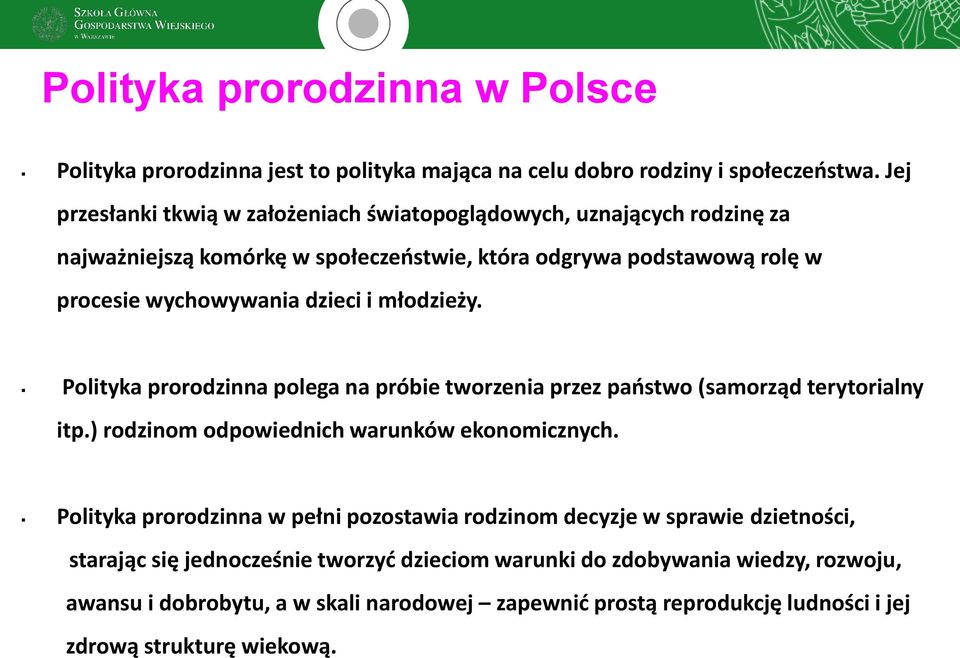 i młodzieży. Polityka prorodzinna polega na próbie tworzenia przez państwo (samorząd terytorialny itp.) rodzinom odpowiednich warunków ekonomicznych.